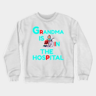 Grandma Is In The Hospital Funny RIP Crewneck Sweatshirt